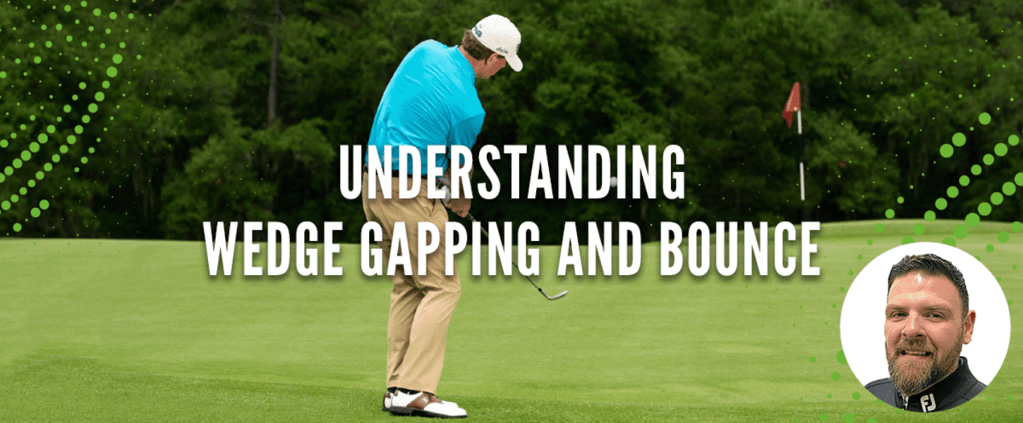 Understanding Wedge Gapping and Bounce